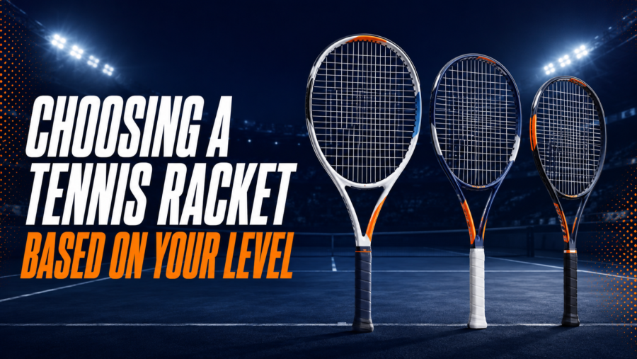Choosing a Tennis Racket Based on Your Level