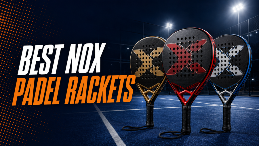 Best NOX Padel Rackets