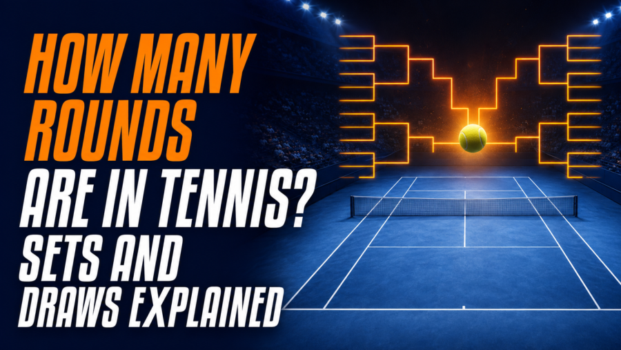 How Many Rounds Are in Tennis Sets and Draws Explained