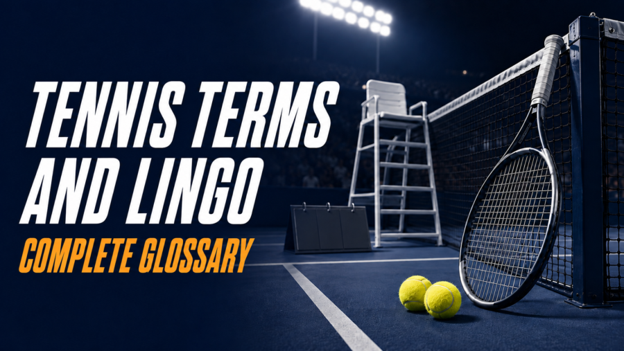 Tennis Terms and Lingo, Complete Glossary