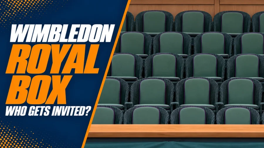Wimbledon Royal Box: Who Sits There and How It Works